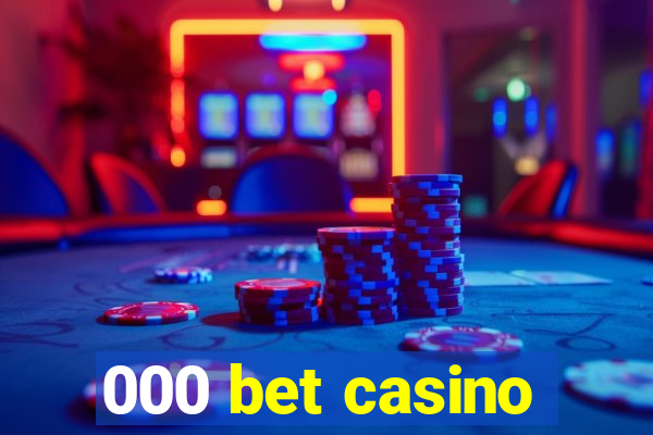 000 bet casino